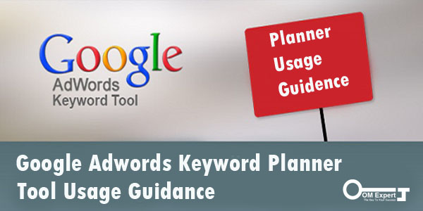 Google Adwords Keyword Planner Tool Usage Guidance