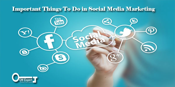 Important Things To Do In Social Media Marketing