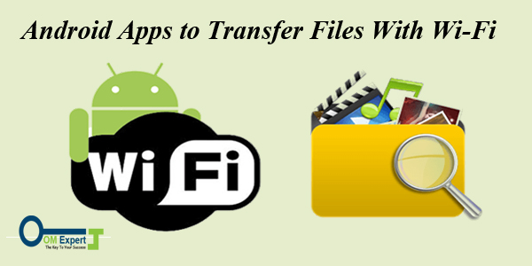 Best Android Apps to Transfer Files With Wi-Fi Direct