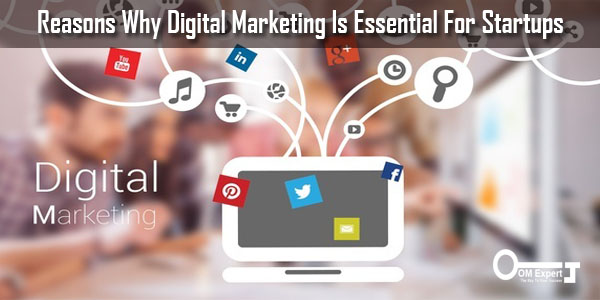 Reasons Why Digital Marketing Is Essential For Startups