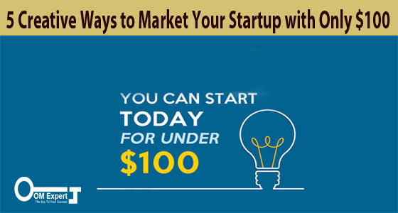 5 Creative Ways to Market Your Startup with Only $100
