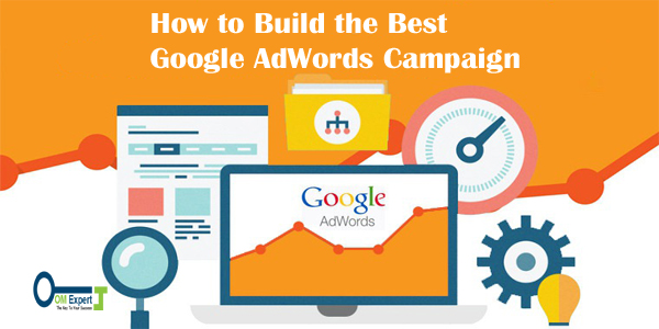 How To Build The Best Google AdWords Campaign