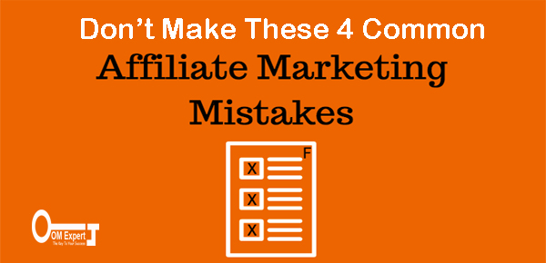 Don’t Make These 4 Common Affiliate Mistakes