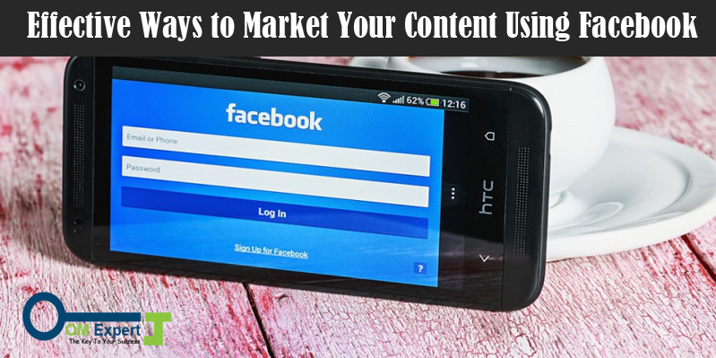 Effective Ways to Market Your Content Using Facebook