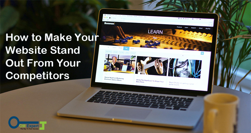 How to Make Your Website Stand Out From Your Competitors