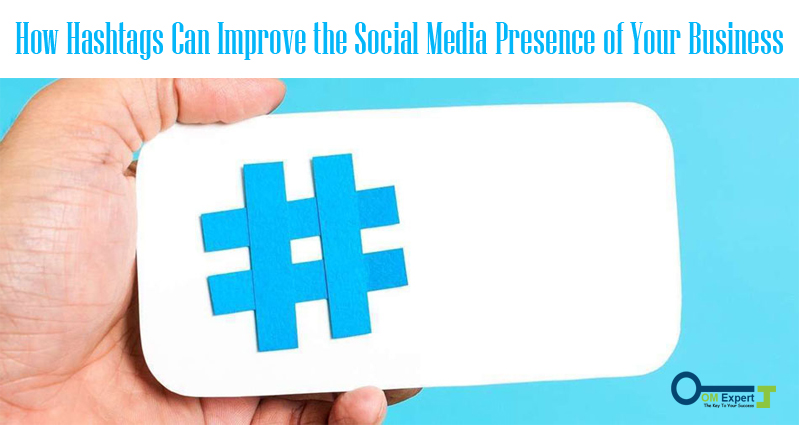 How Hashtags Can Improve the Social Media Presence of Your Business