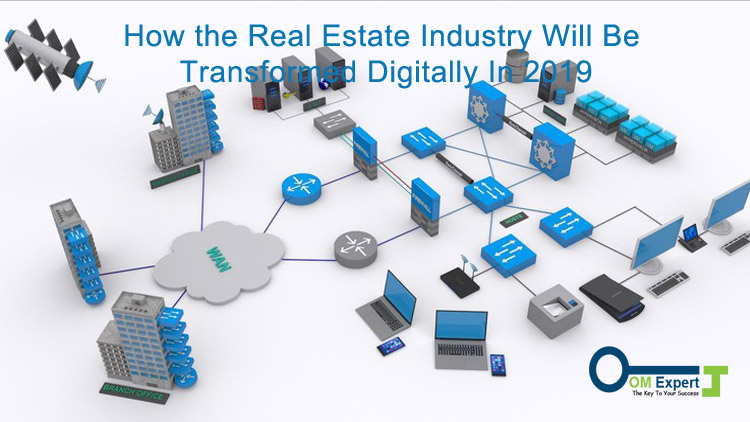 How the Real Estate Industry Will Be Transformed Digitally In 2019