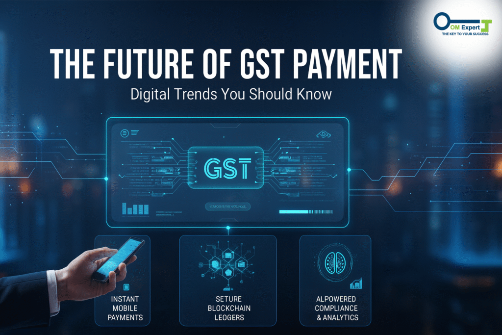 The Future of GST Payment – Digital Trends You Should Know